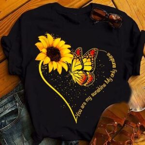 Love sunflower and butterfly you are my sunshine my only sunshine T shirt size S-5XL